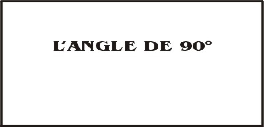 LEÇON 8 - L'ANGLE DE 90°